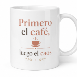 Taza Mamá -"Primero el café, luego el caos"
